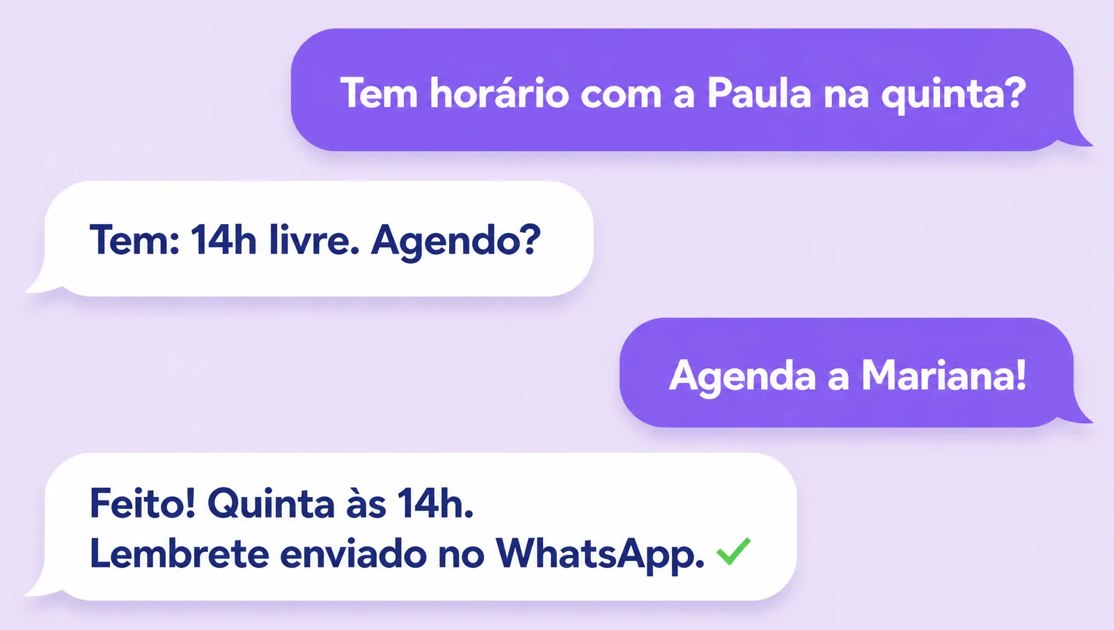 Conversa em bolhas de chat sobre fundo lavanda: a pergunta 'Tem horário com a Paula na quinta?', a resposta do Gendo '14h livre. Agendo?', o pedido 'Agenda a Mariana!' e a confirmação 'Feito! Quinta às 14h. Lembrete enviado no WhatsApp'
